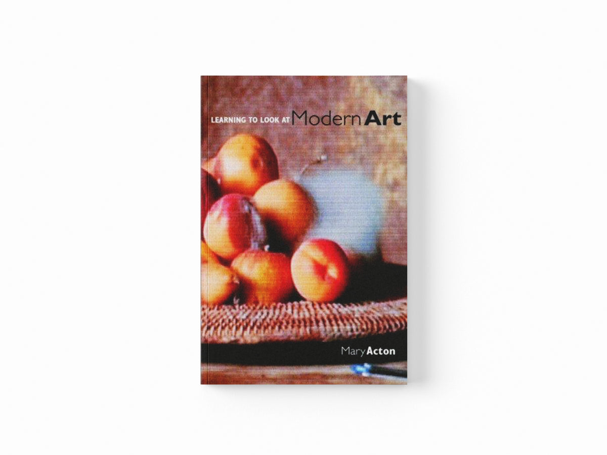 Learning to Look at Modern Art by Mary  Acton; 9780415238120