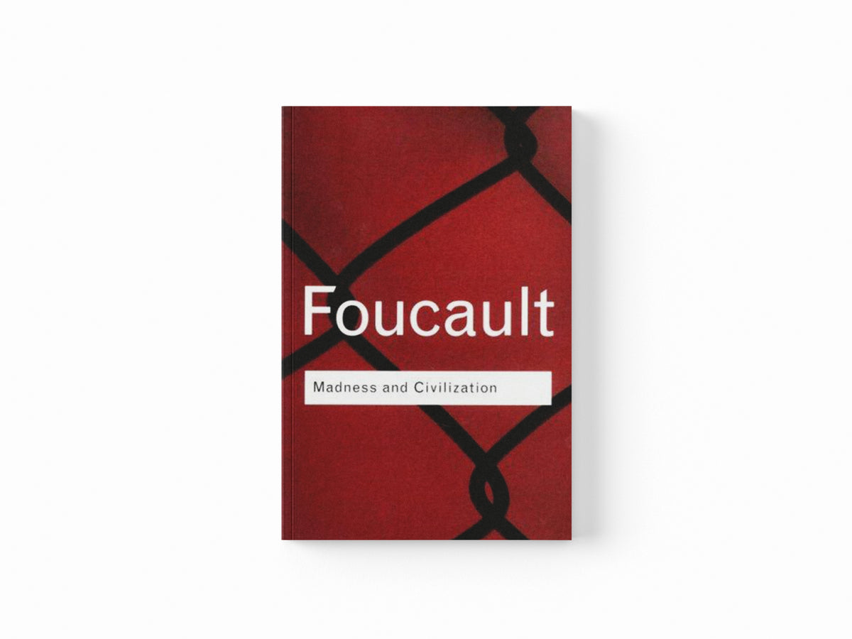 Madness and Civilization by Michel Foucault; 9780415253857
