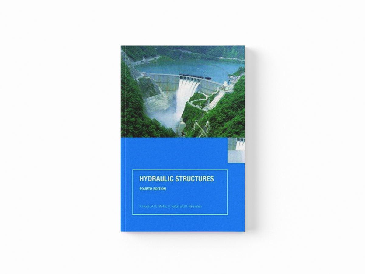 Hydraulic Structures by A.I.B.  Moffat; R.  Narayanan; P.  Novak; C.  Nalluri; 9780415386265