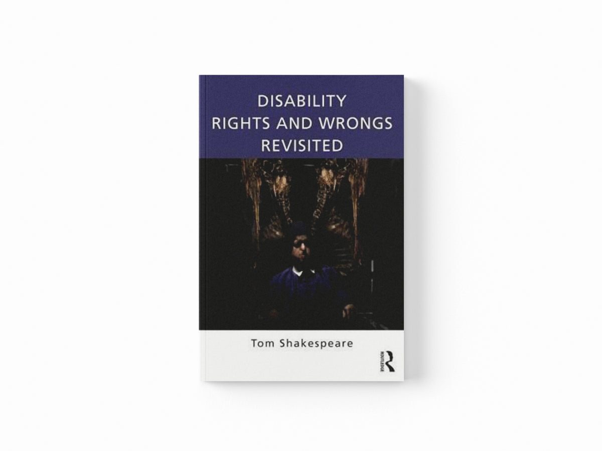 Disability Rights and Wrongs Revisited by Tom  Shakespeare; 9780415527613