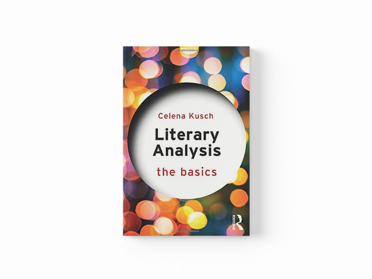 Literary Analysis: The Basics by Celena  Kusch; 9780415747103