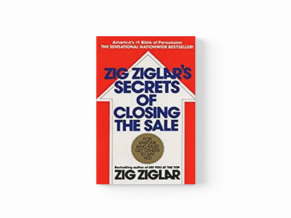 Zig Ziglar's Secrets of Closing the Sale by Zig Ziglar; 9780425081020