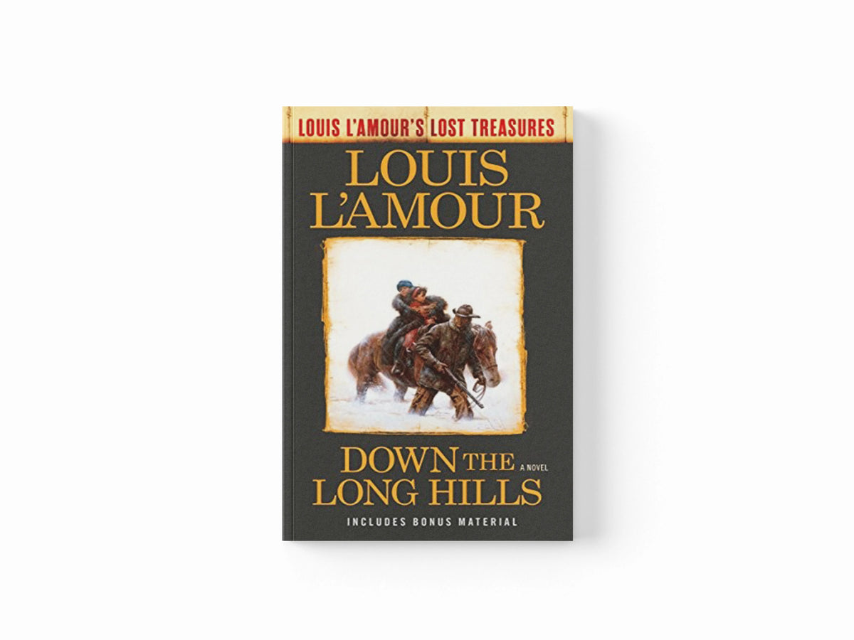 Down the Long Hills (Louis L'Amour's Lost Treasures) by Louis L'Amour; 9780425286104