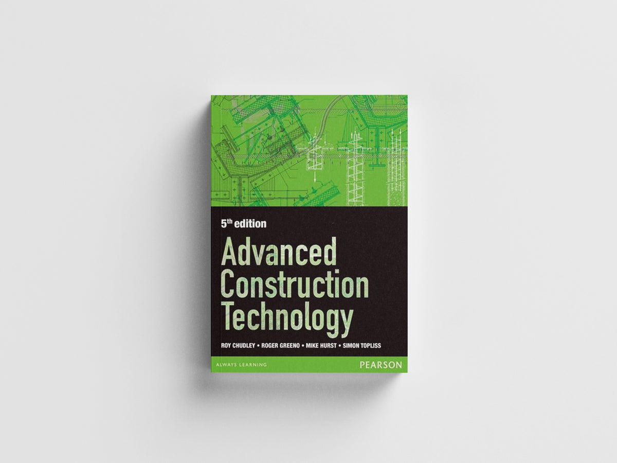 Advanced Construction Technology 5th edition by Roger Greeno; R. Chudley; Mike Hurst; Simon Topliss; 9780435046835