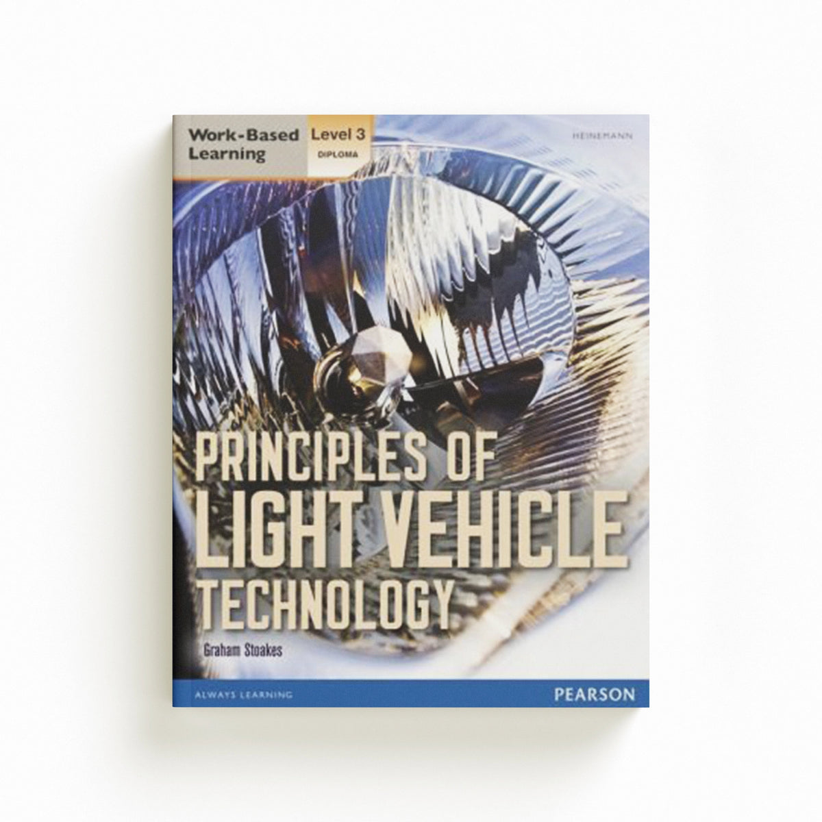 Level 3 Diploma Principles of Light Vehicle Technology Candidate handbook by Graham Stoakes; 9780435075644