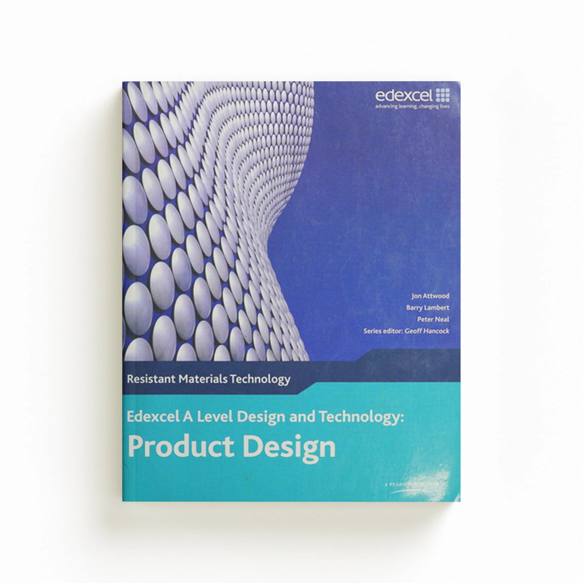 A Level Design and Technology for Edexcel: Product Design: Resistant Materials by Barry Lambert; Peter Neal; Jon Attwood; Geoff Hancock; 9780435757786