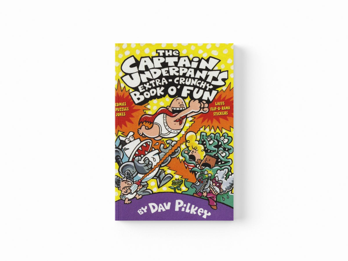 The Captain Underpants' Extra-Crunchy Book O'Fun!