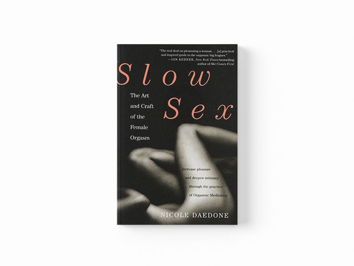 Slow Sex by Nicole Daedone; 9780446567183