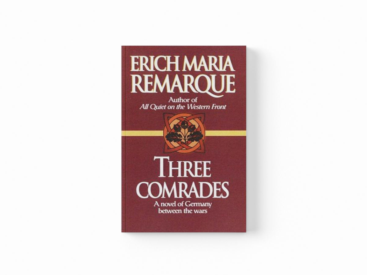 Three Comrades by Erich Maria Remarque; 9780449912423
