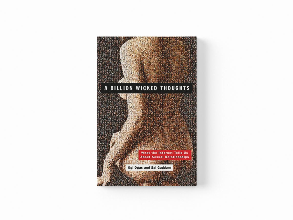 A Billion Wicked Thoughts by Ogi Ogas; Sai Gaddam; 9780452297876