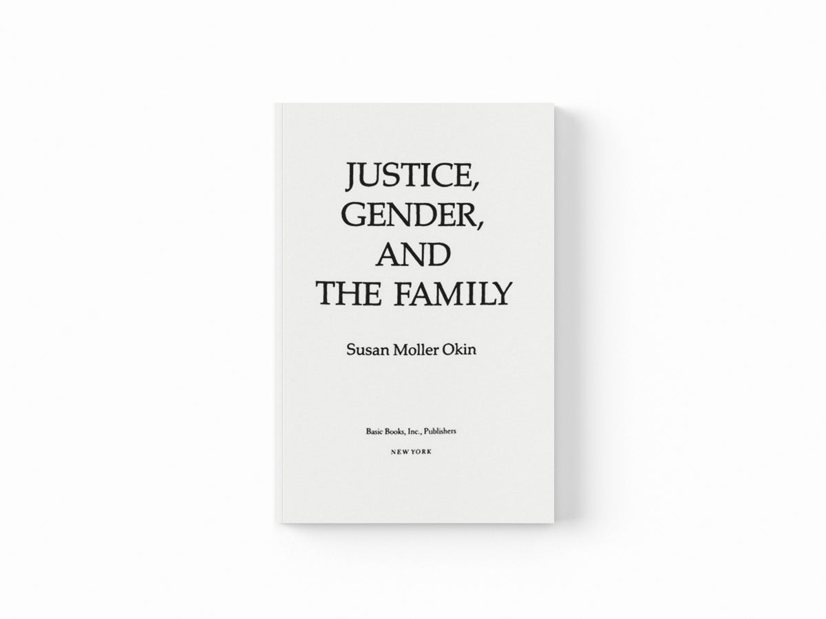 Justice, Gender, and the Family by Susan Okin; 9780465037032