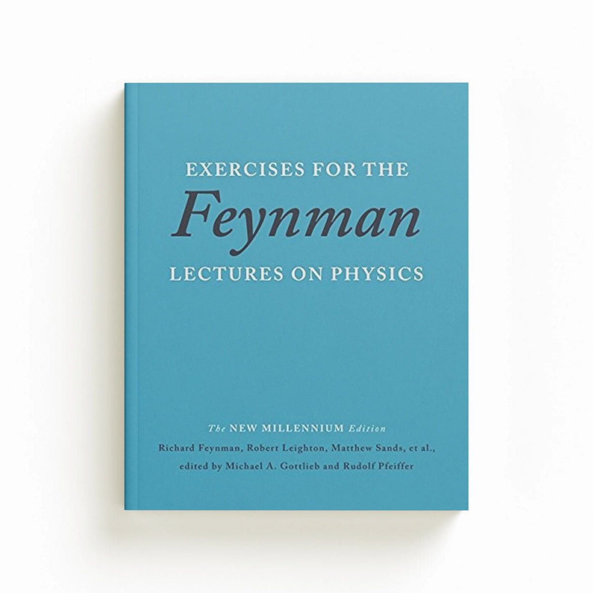 Exercises for the Feynman Lectures on Physics by Matthew Sands; Robert Leighton; Richard Feynman; 9780465060719