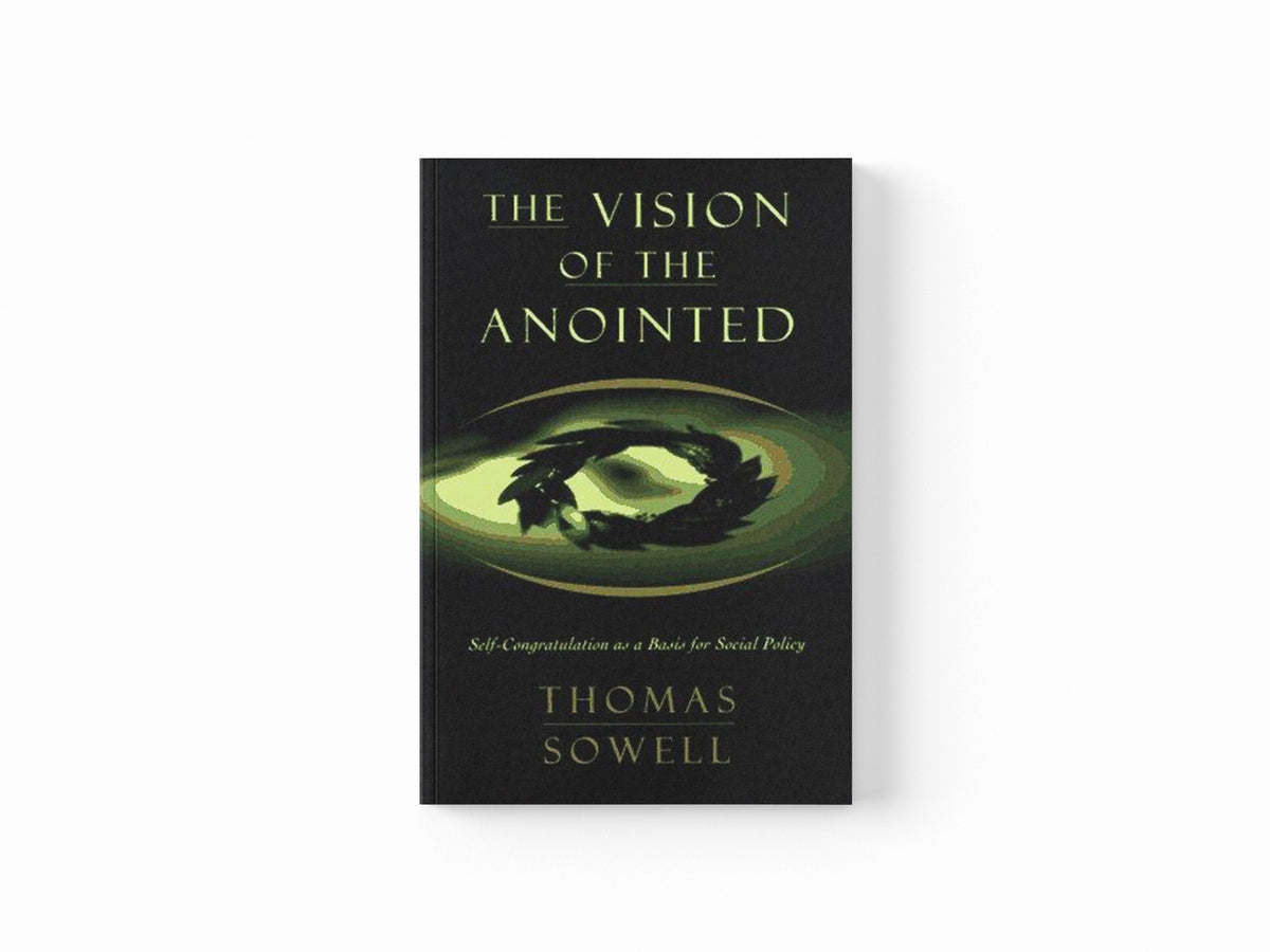 The Vision of the Anointed by Thomas Sowell; 9780465089956