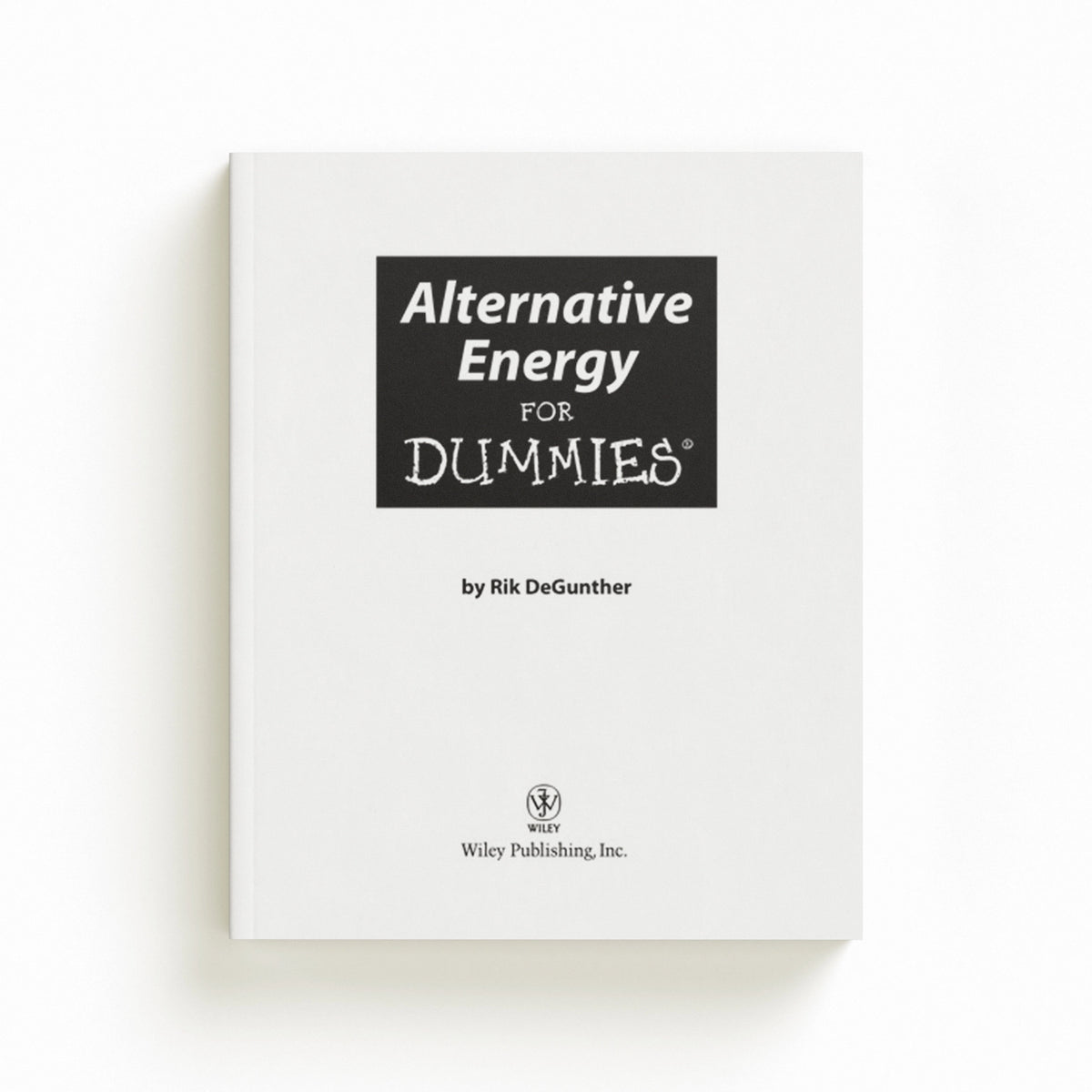 Alternative Energy For Dummies by Rik DeGunther; 9780470430620