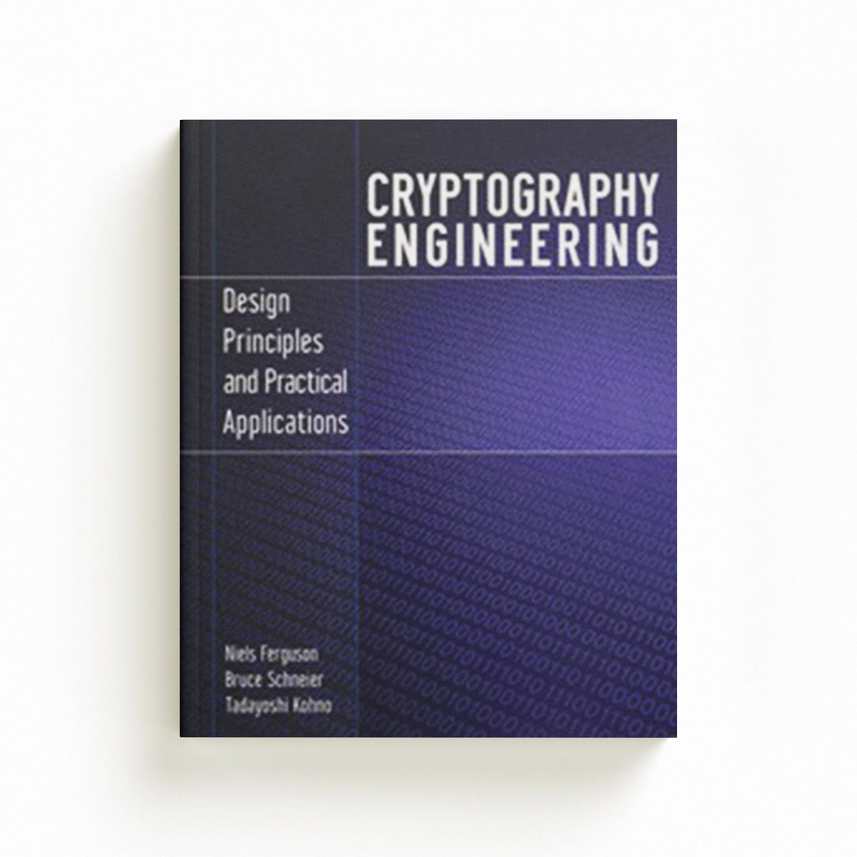 Cryptography Engineering by Bruce  Schneier; Tadayoshi  Kohno; Niels Ferguson; 9780470474242