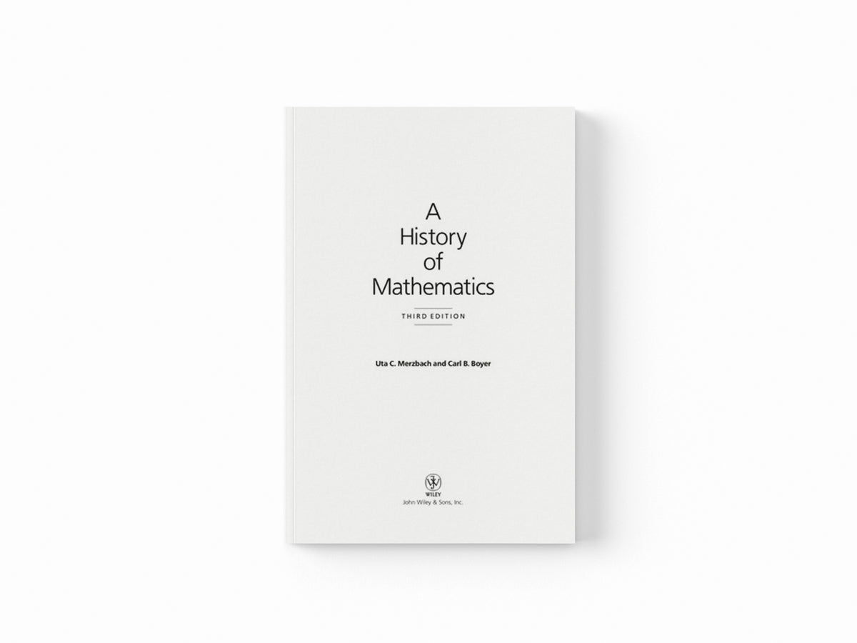 A History of Mathematics by Carl B.  Boyer; Uta C. Merzbach; 9780470525487