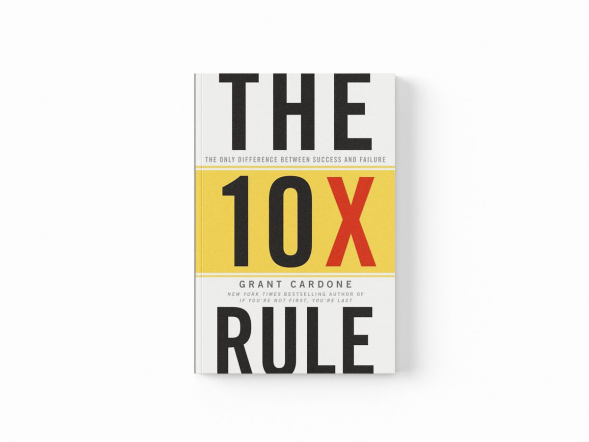 The 10X Rule : The Only Difference Between Success and Failure