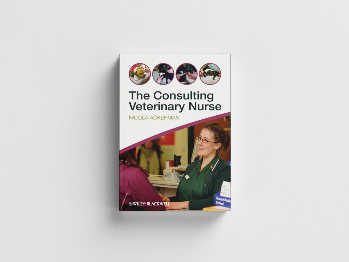 The Consulting Veterinary Nurse by Nicola, BSc VN, C&GCertSAN (Senior Medical Nurse, The Veterinary Hospital Group, Plymouth, UK) Acke; 9780470655146