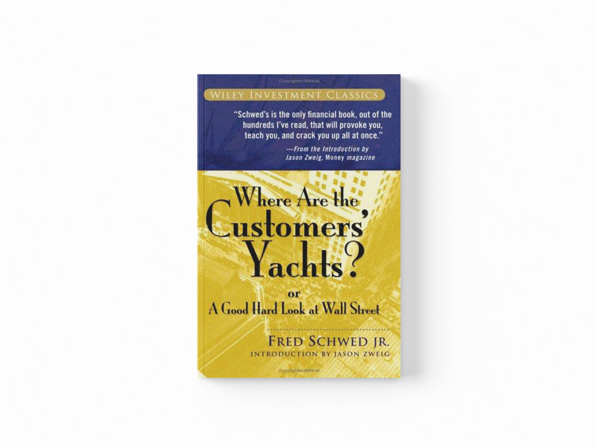 Where Are the Customers' Yachts? by Fred Schwed; 9780471770893
