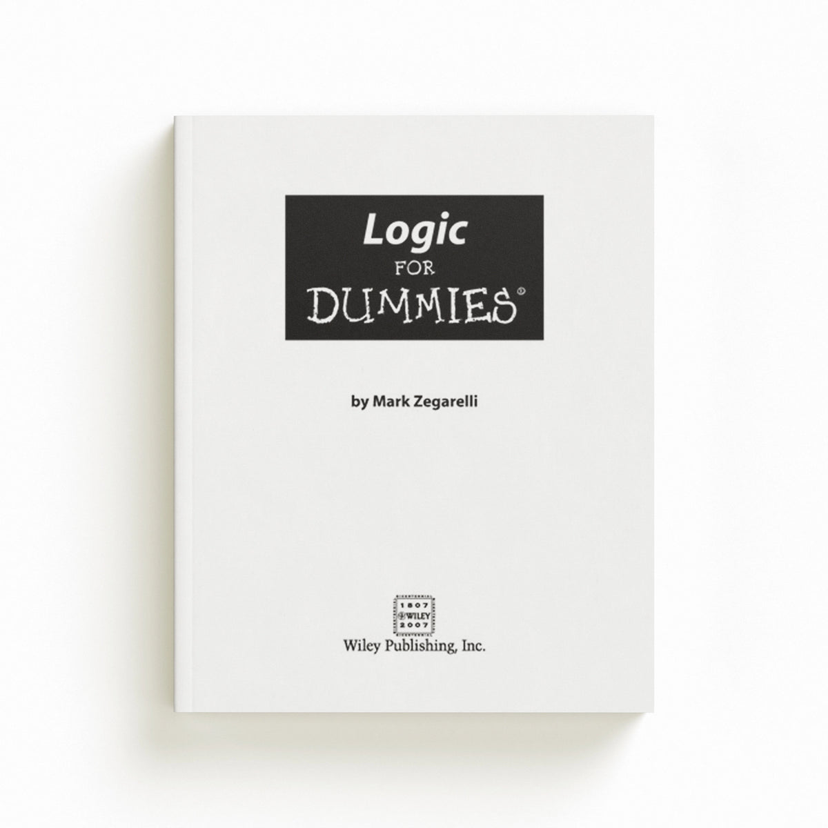 Logic For Dummies by Mark Zegarelli; 9780471799412