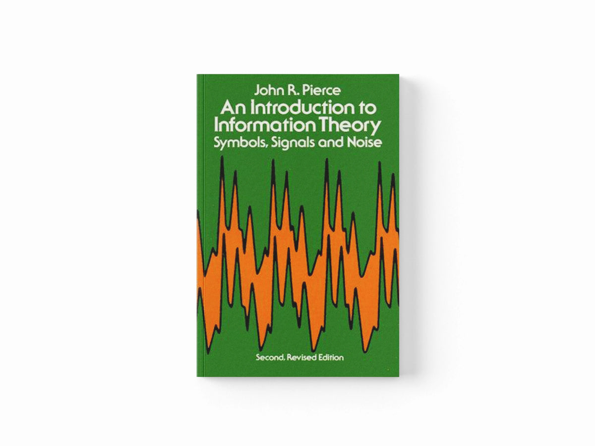 An Introduction to Information Theory, Symbols, Signals and Noise by John R. Pierce; 9780486240619