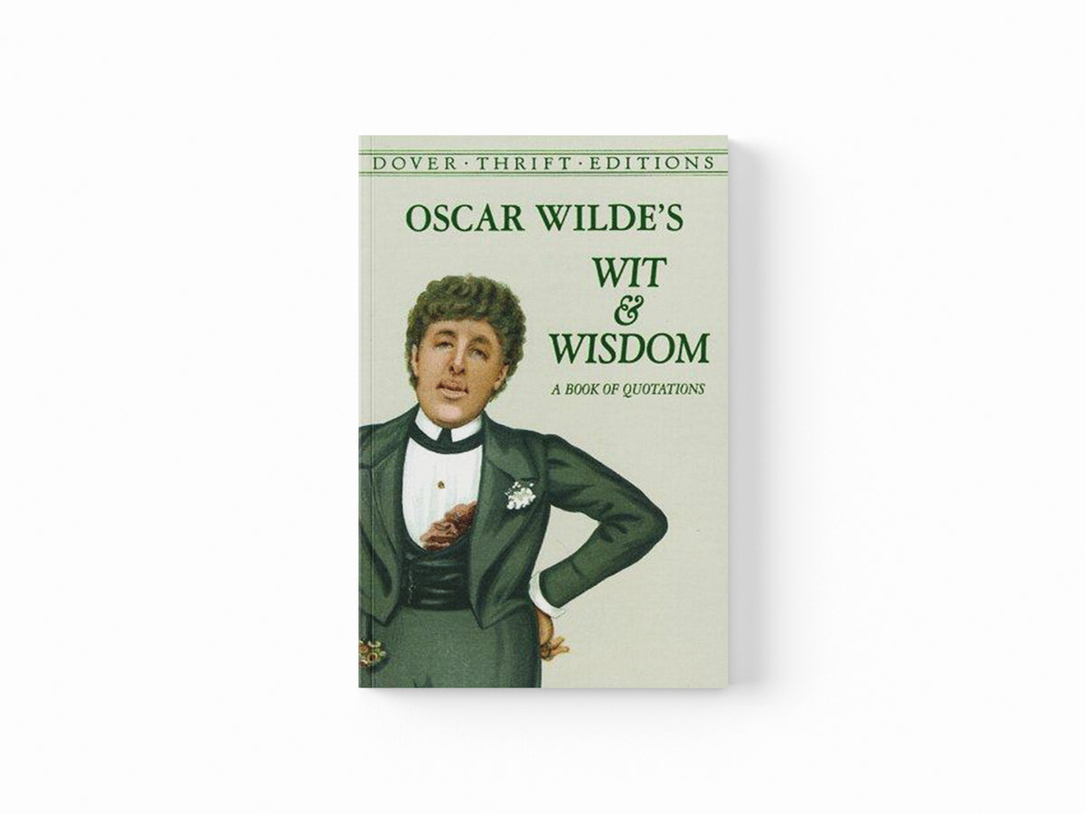 Oscar Wilde's Wit and Wisdom by Oscar Wilde; 9780486401461
