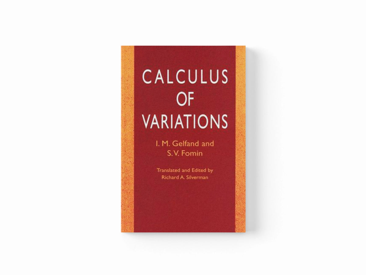 Calculus of Variations by I. M. Gelfand; S. V. Fomin; 9780486414485