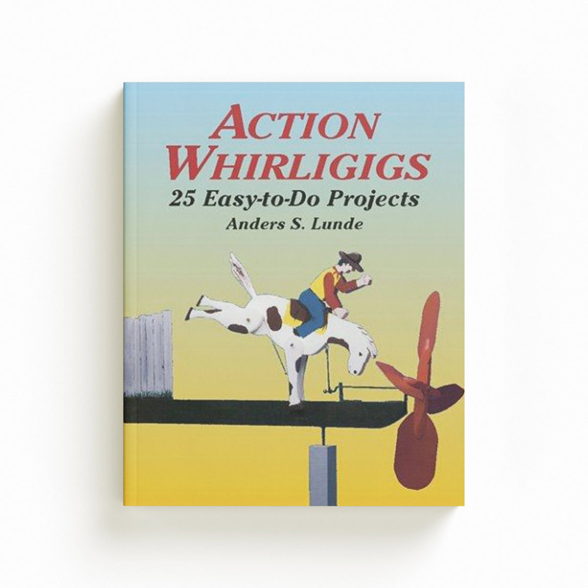 Action Whirligigs by Anders S. Lunde; 9780486427454
