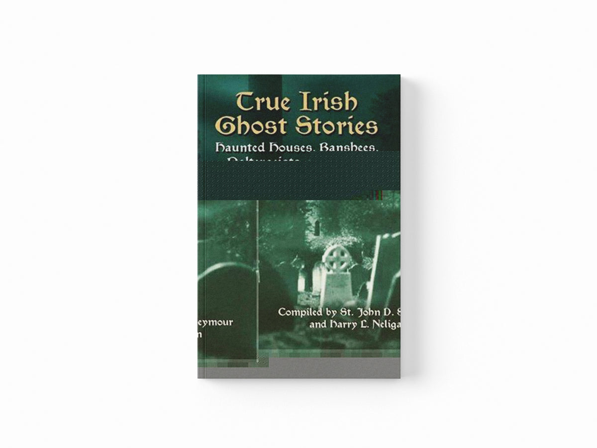 True Irish Ghost Stories by Harry L. Neligan; St John Drelincourt Seymour; 9780486440514