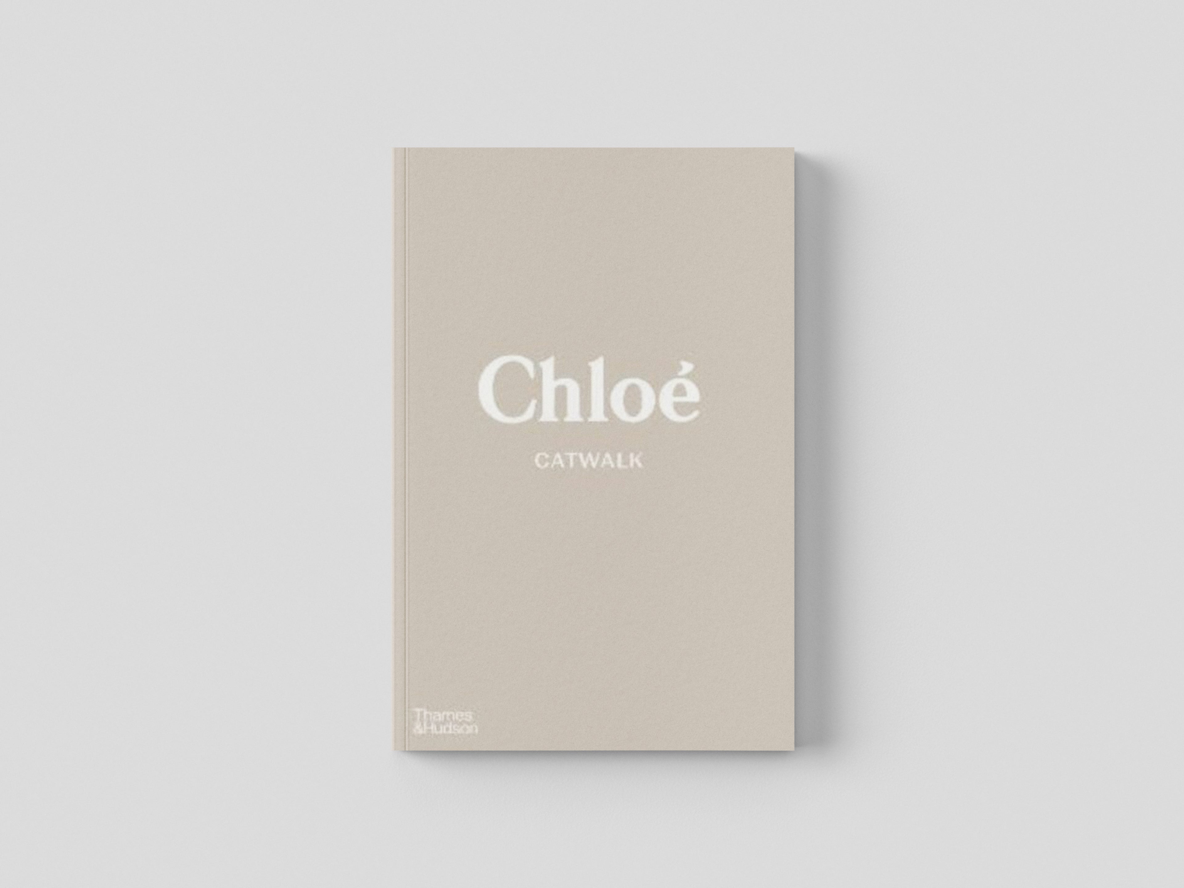 Chloe Catwalk : The Complete Collections by Lou Stoppard; 9780500023839