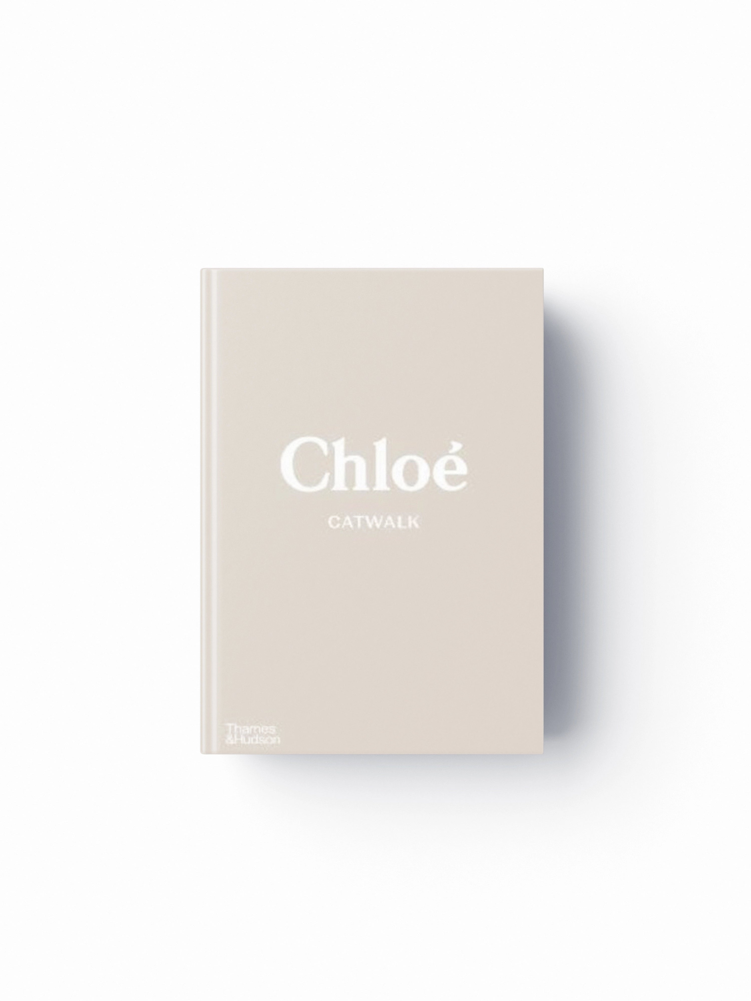 Chloe Catwalk : The Complete Collections