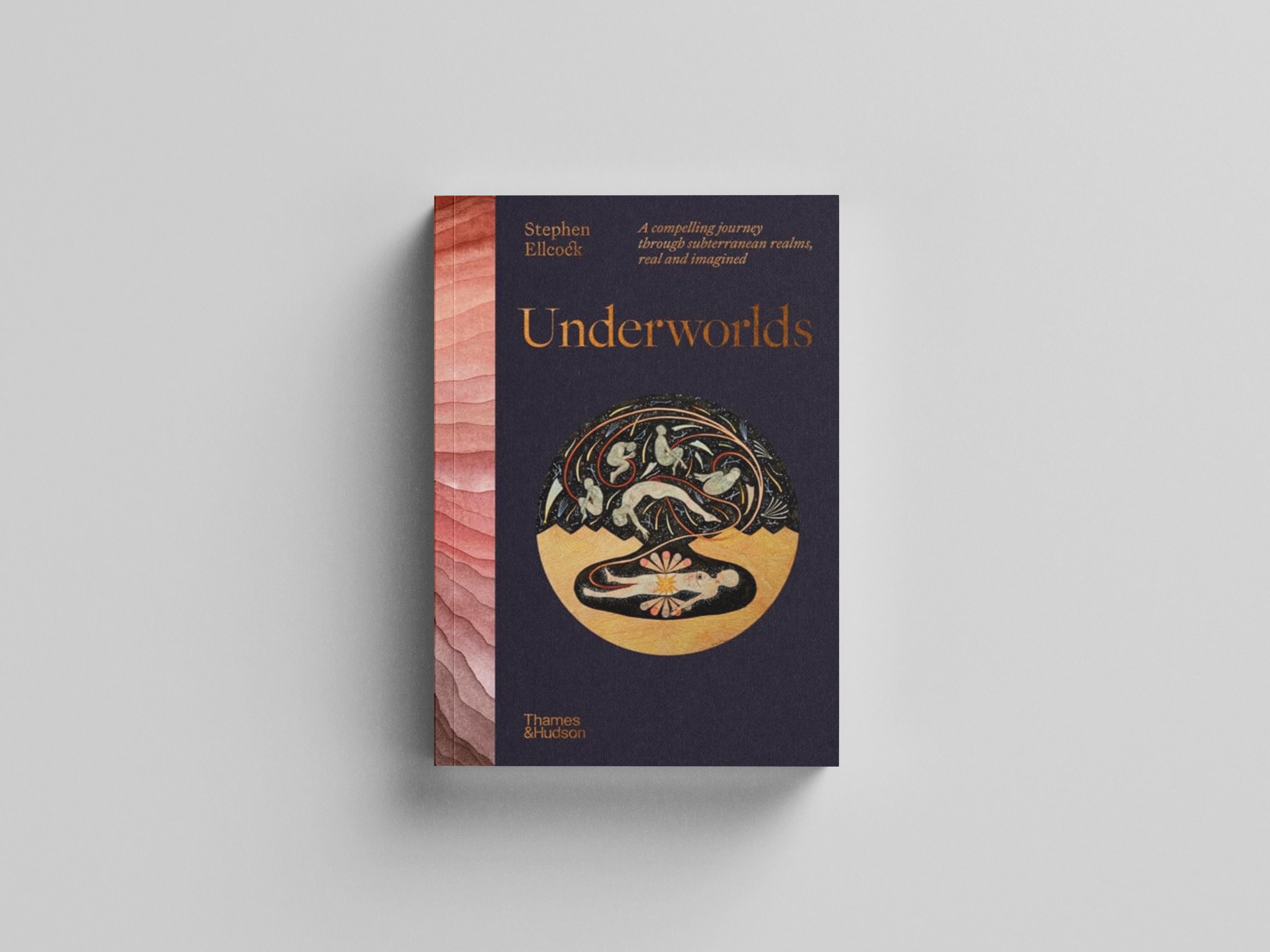 Underworlds : A compelling journey through subterranean realms, real and imagined by Stephen Ellcock; 9780500026311