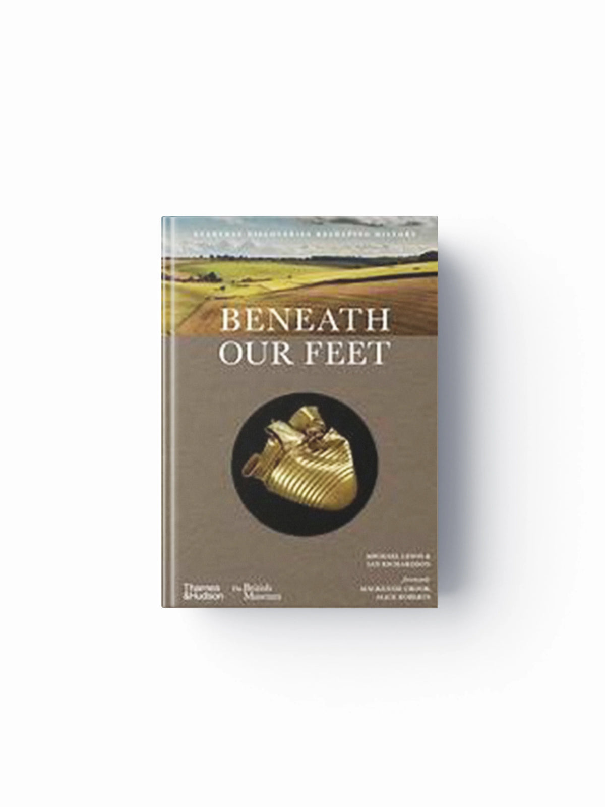 Beneath our Feet by Ian Richardson; Michael Lewis; Mackenzie Crook; 9780500027523