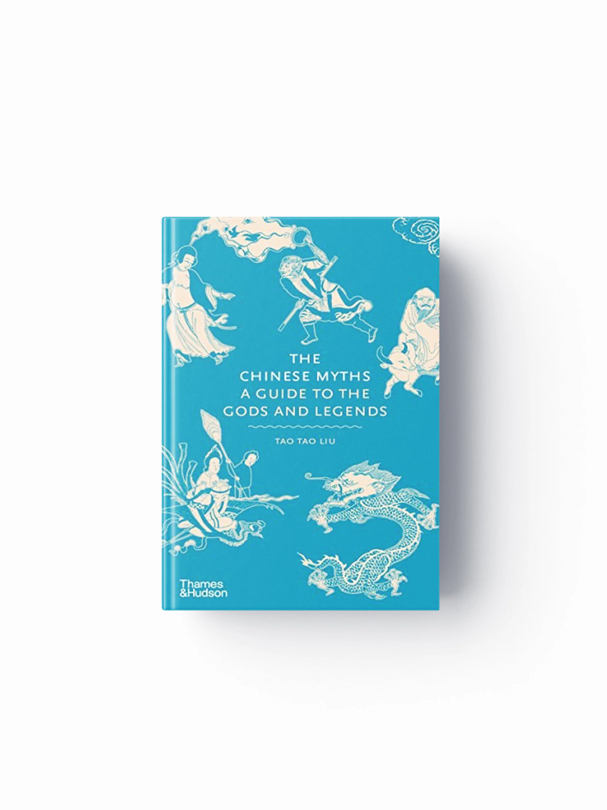 The Chinese Myths by Tao Tao Liu; 9780500252383