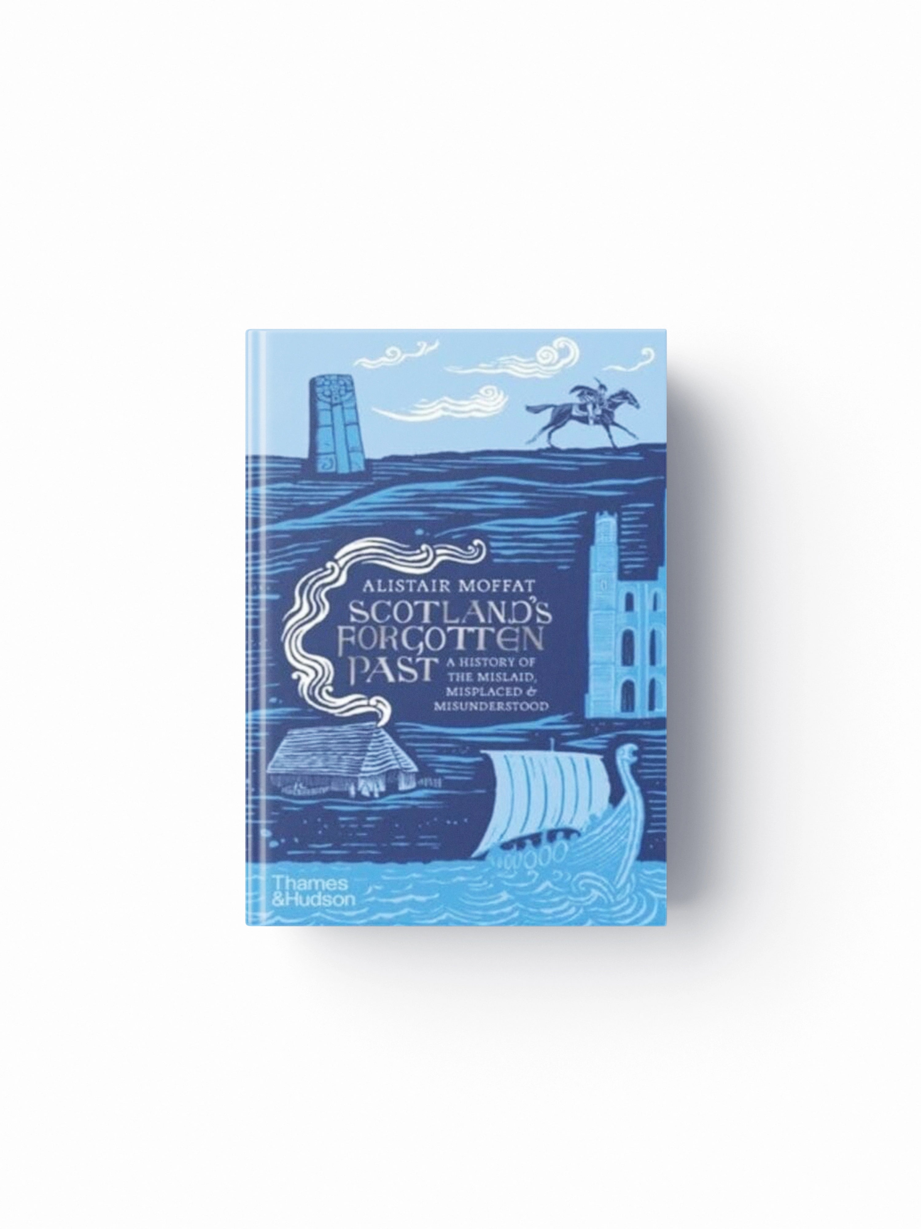 Scotland's Forgotten Past: A History of the Mislaid, Misplaced and Misunderstood