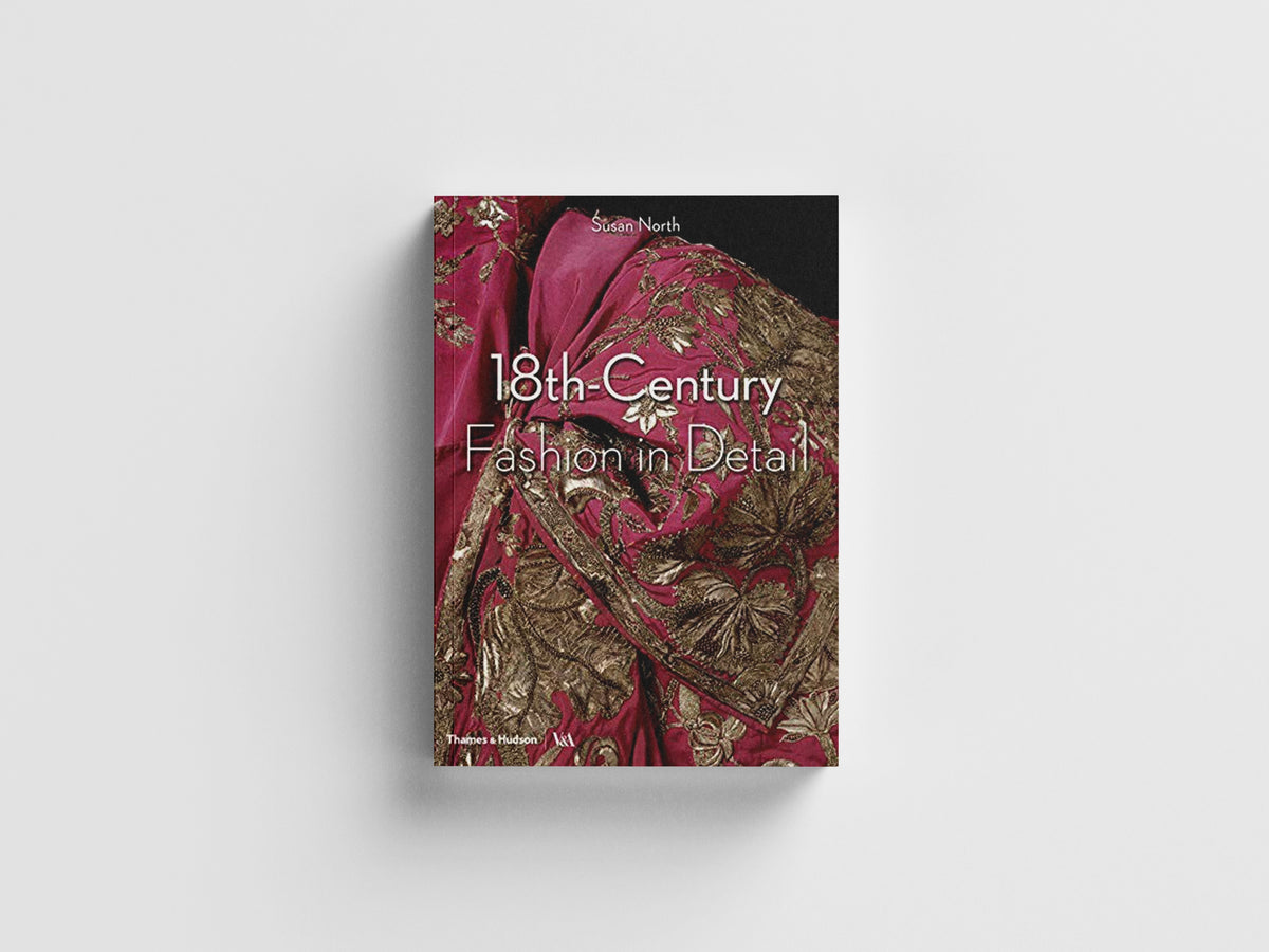 18th-Century Fashion in Detail (Victoria and Albert Museum) by Susan North; 9780500292631
