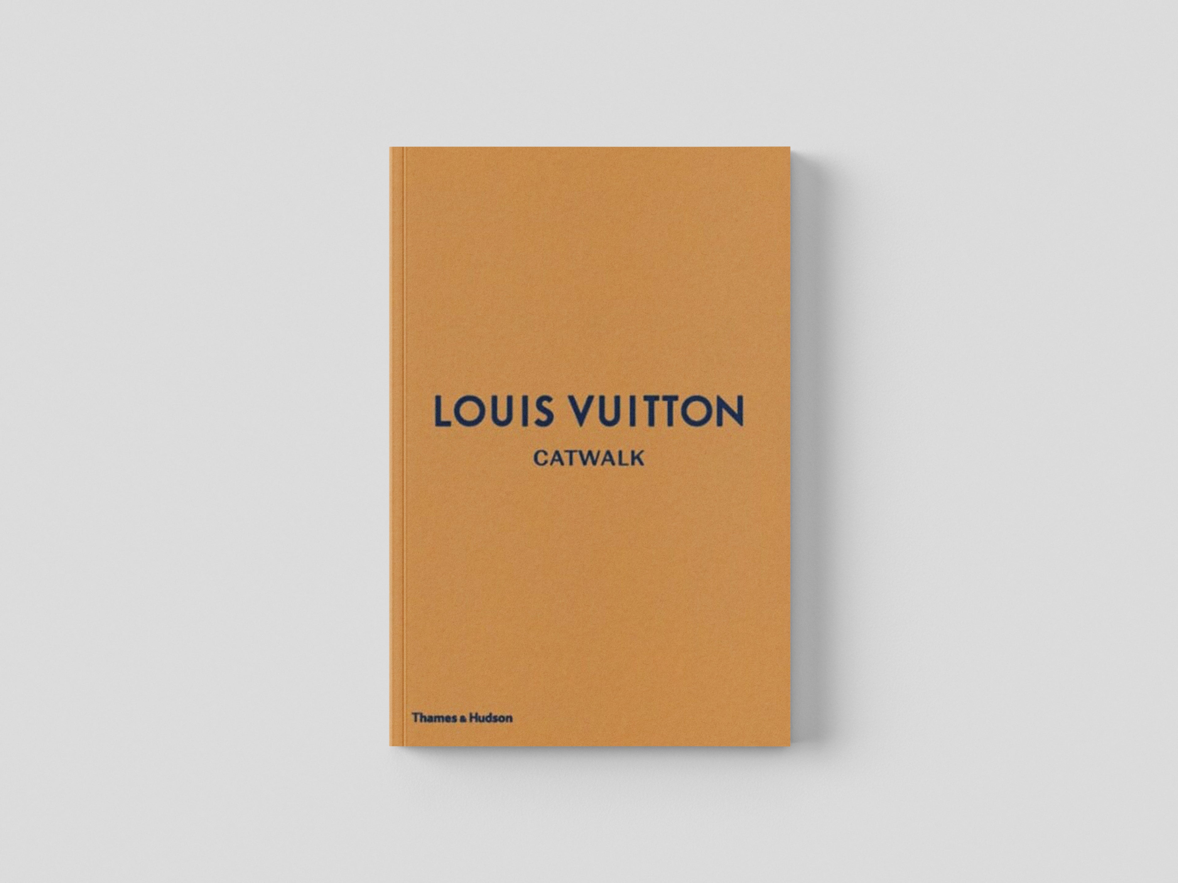Louis Vuitton Catwalk : The Complete Fashion Collections by Jo Ellison; 9780500519943