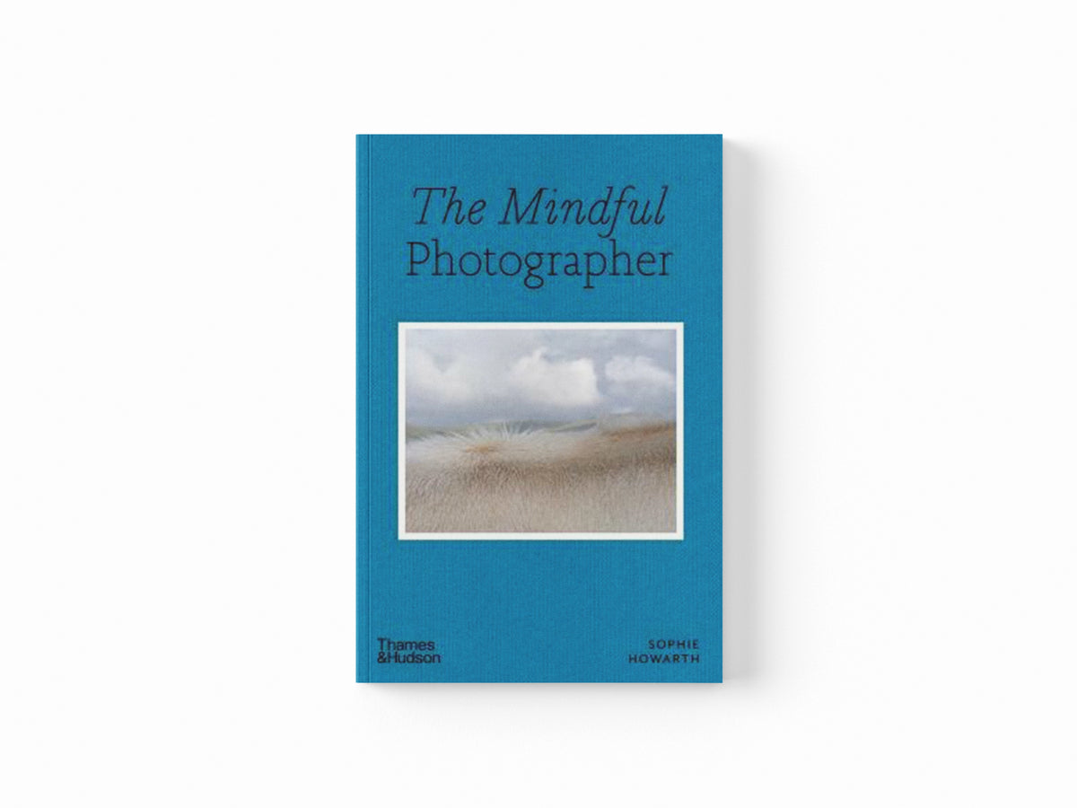 The Mindful Photographer by Sophie Howarth; 9780500545539