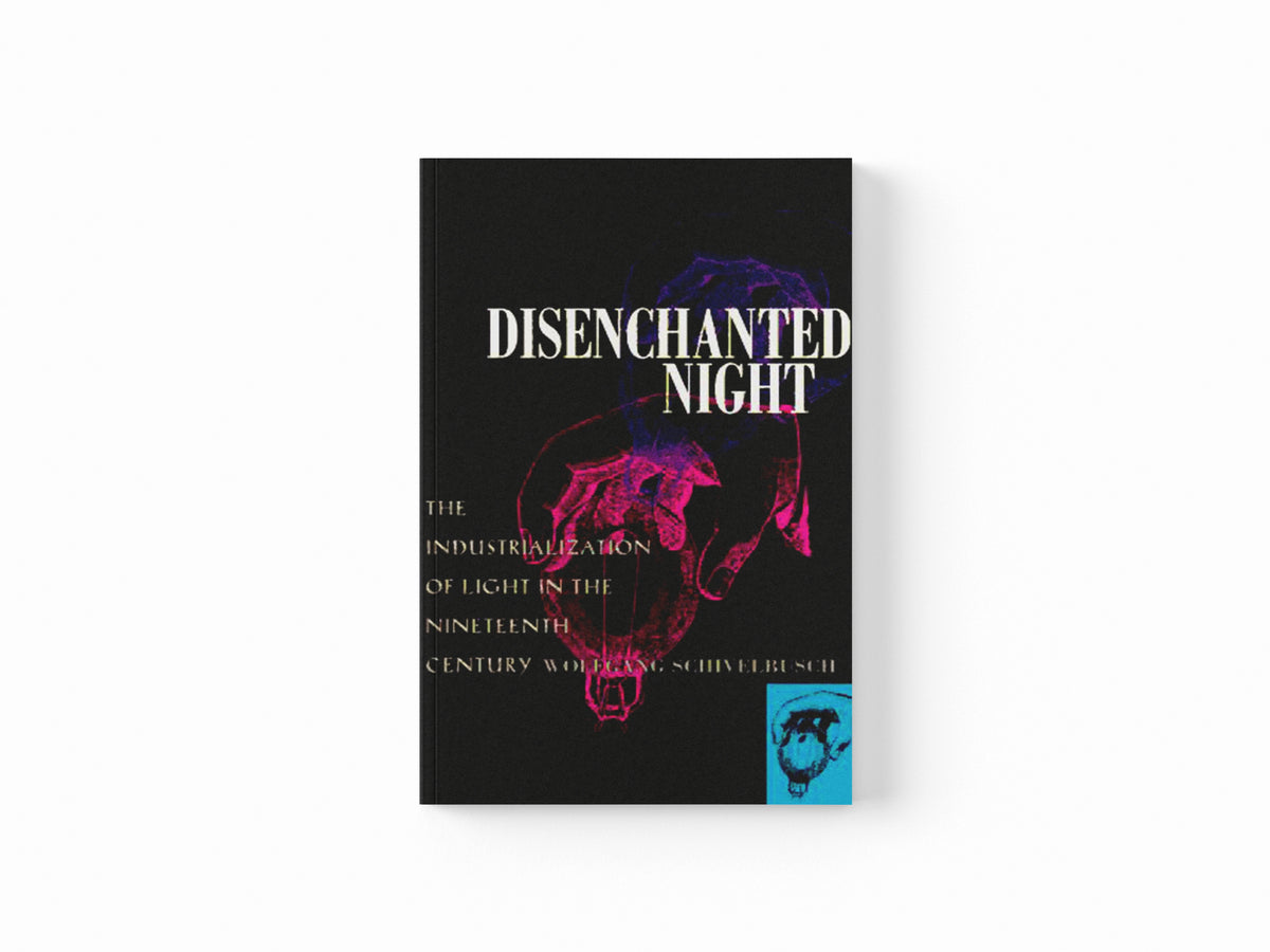 Disenchanted Night by Wolfgang Schivelbusch; 9780520203549