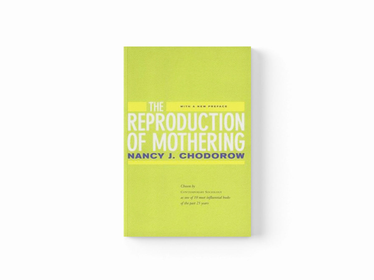 The Reproduction of Mothering by Nancy J. Chodorow; 9780520221550