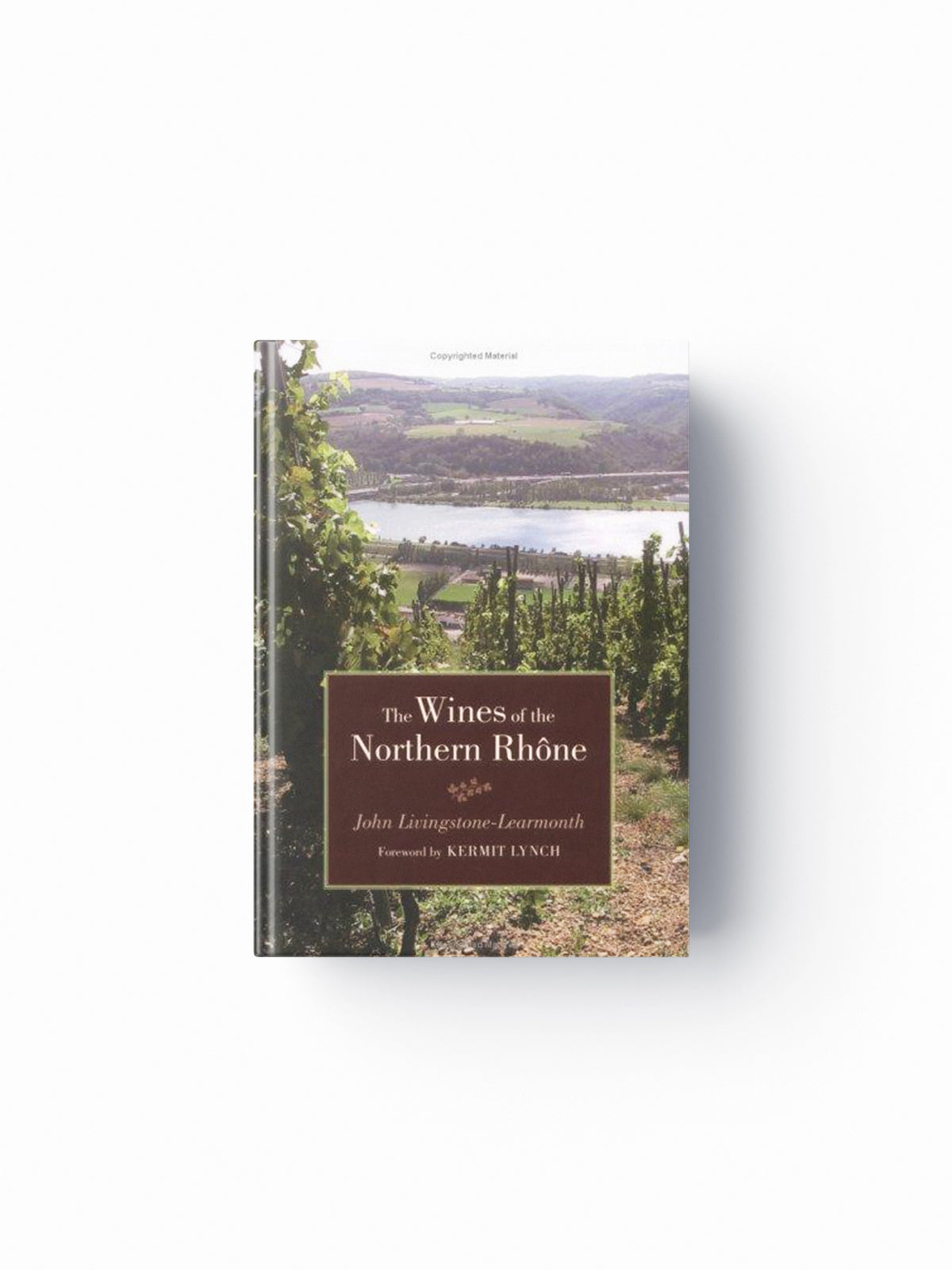 The Wines of the Northern Rhone by John Livingstone-Learmonth; 9780520244337