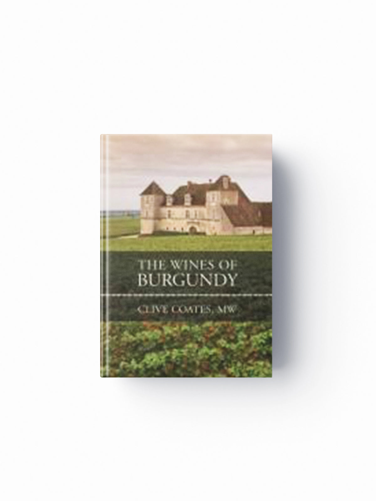 The Wines of Burgundy by Clive Coates; 9780520250505