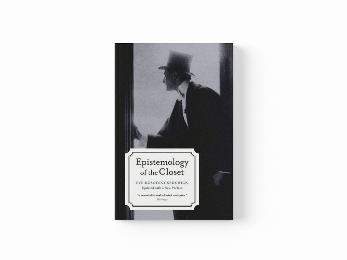 Epistemology of the Closet, Updated with a New Preface by Eve Kosofsky Sedgwick; 9780520254060