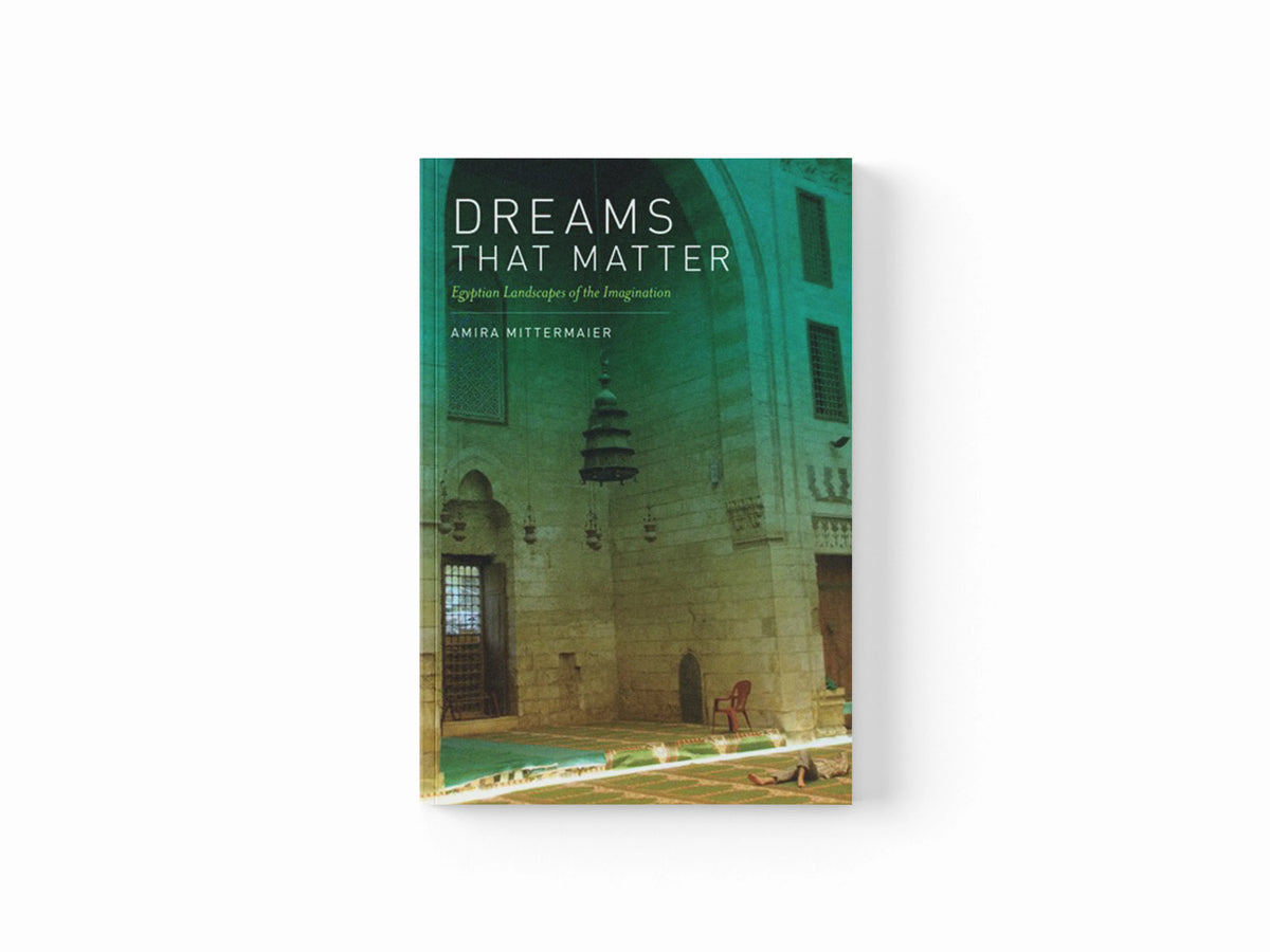 Dreams That Matter by Amira Mittermaier; 9780520258518