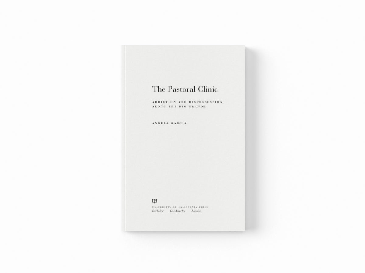 The Pastoral Clinic by Angela Garcia; 9780520262089