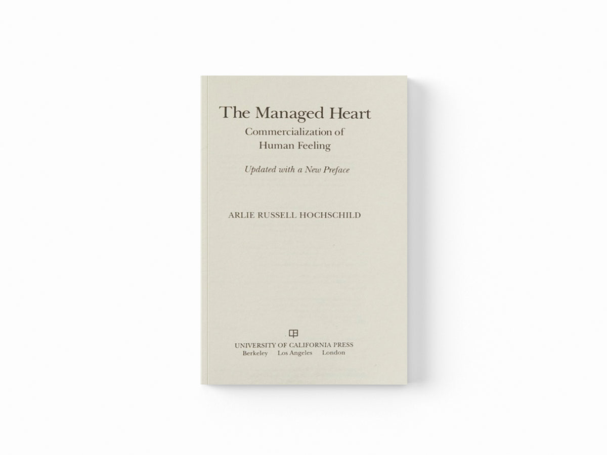 The Managed Heart by Arlie Russell Hochschild; 9780520272941