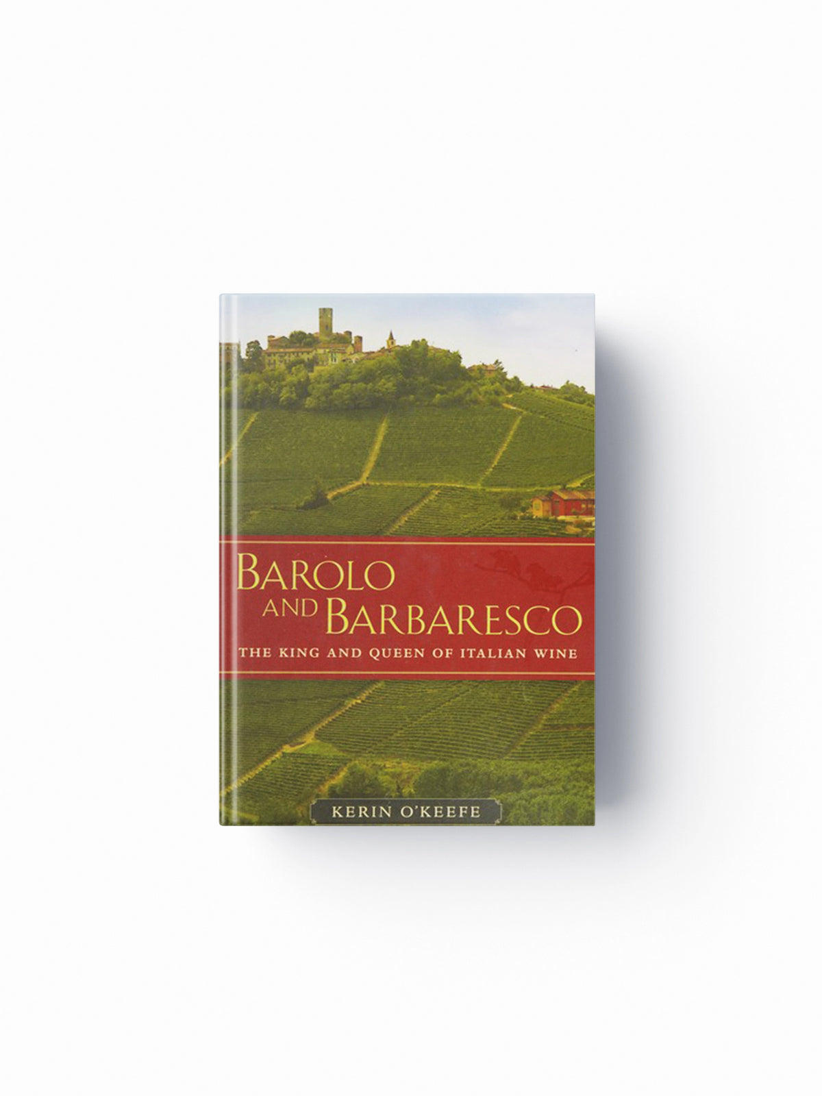 Barolo and Barbaresco by Kerin O’Keefe; 9780520273269