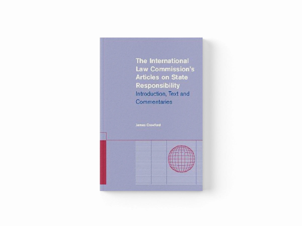 The International Law Commission's Articles on State Responsibility by James  Crawford; 9780521013895