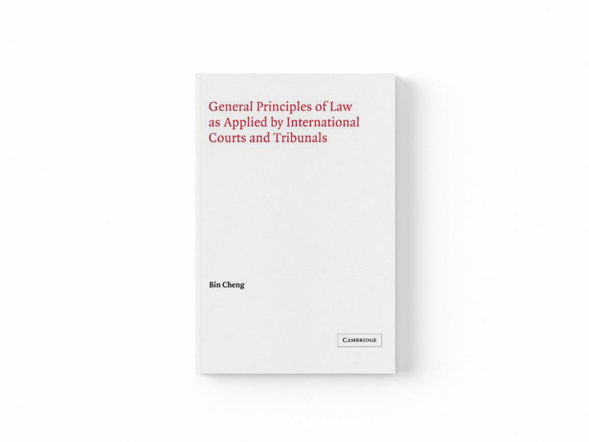 General Principles of Law as Applied by International Courts and Tribunals by Bin  Cheng; 9780521030007