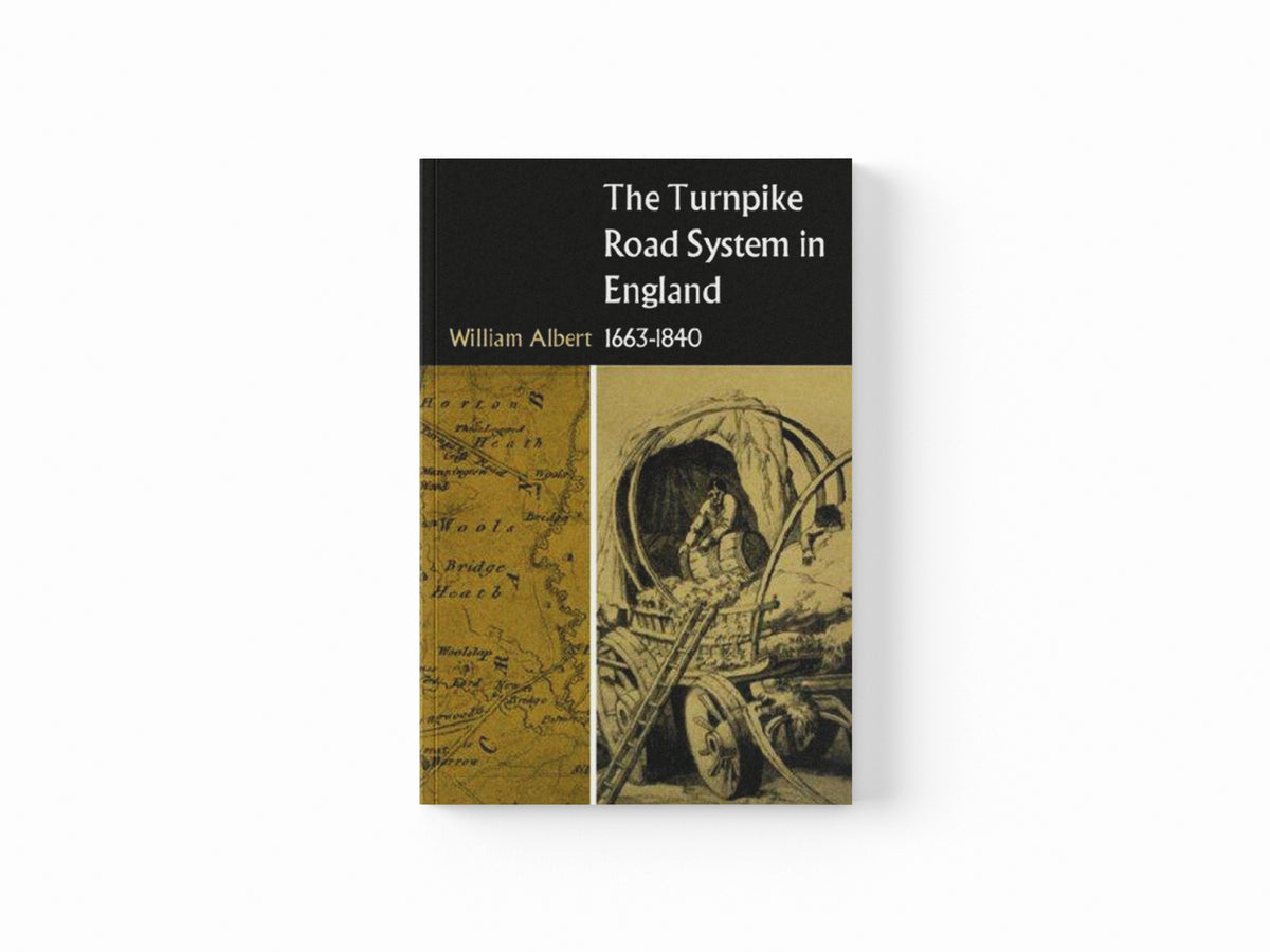 The Turnpike Road System in England by William Albert; 9780521033916